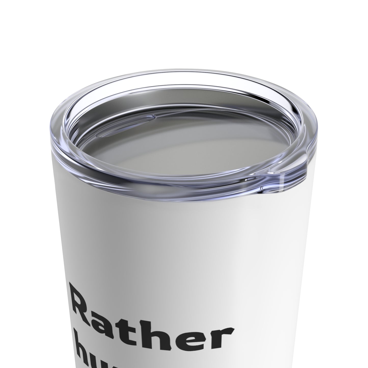 I'd Rather Be Hunting - Tumbler 20oz