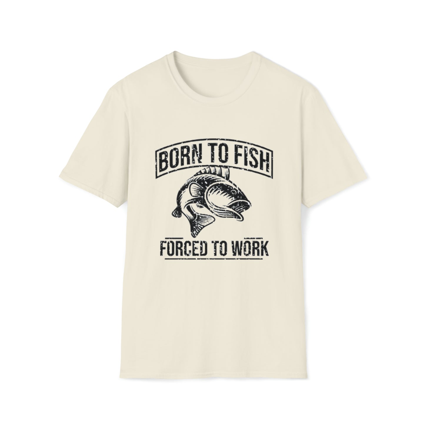 Born to Fish - Forced to Work Softstyle T-Shirt
